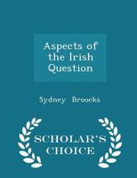 Aspects of the Irish Question 0469794542 Book Cover