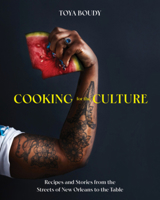 Cooking for the Culture: Recipes and Stories from the New Orleans Streets to the Table 1682687457 Book Cover