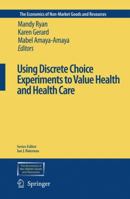Using Discrete Choice Experiments to Value Health and Health Care 9048170362 Book Cover