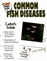The Super Simple Guide To Common Fish Diseases 0793834554 Book Cover