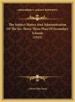 The Subject-matter and Administration of the Six-three-three Plan of Secondary Schools 1372807098 Book Cover