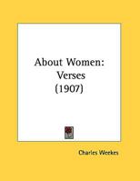 About Women: Verses (1907) 0548714878 Book Cover