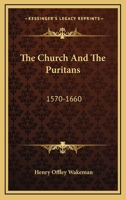 The Church And The Puritans: 1570-1660 1140200275 Book Cover