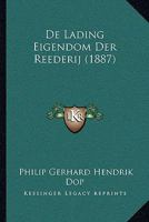 De Lading Eigendom Der Reederij (1887) 1167449193 Book Cover