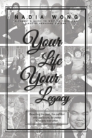 Your Life Your Legacy: Rewriting the past, the present, and the future to create a happily ever after 1913674266 Book Cover