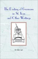 The Destiny of Germans in St. Ivan and Other Writings 1929882297 Book Cover