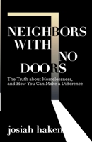 Neighbors with No Doors: The Truth about Homelessness, and How You Can Make a Difference B0B45L3Y9M Book Cover