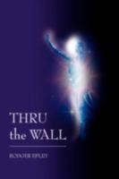 Thru the Wall 1432729233 Book Cover