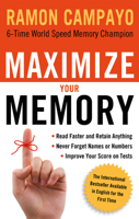 Maximize Your Memory: *Read Faster and Retain Anything *Never Forget a Name or Number *Improve Your Score on Any Test 1601631170 Book Cover