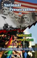 National Preservation or National Perversion...Lgbt: What Legacy Will We Leave? 0999070746 Book Cover