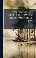 Verzeichnis des graphischen Werks Edvard Munchs bis 1906 (German Edition) 1025200675 Book Cover