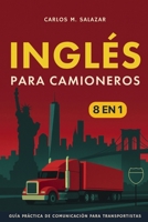 Inglés para camioneros: [8 in 1] Guía práctica de comunicación para transportistas (Spanish Edition) B0FSFPFKVP Book Cover