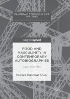Food and Masculinity in Contemporary Autobiographies: Cast-Iron Man 3319709224 Book Cover