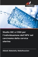 Studio IHC e CISH per l'individuazione dell'HPV nel carcinoma della cervice uterina (Italian Edition) 6630238613 Book Cover