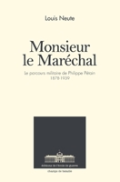 Monsieur le Maréchal: Le parcours militaire de Philippe Pétain - 1878-1939 (French Edition) 2356730656 Book Cover