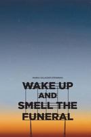 Wake Up and Smell the Funeral 1545526214 Book Cover