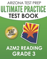 ARIZONA TEST PREP Ultimate Practice Test Book AzM2 Reading Grade 3: Includes 4 Complete AzM2 Reading Practice Tests B08KH97L9S Book Cover
