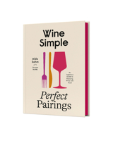 Wine Simple: Perfect Pairings: An Ingenious Guide to Enjoying Food with Wine 0593796950 Book Cover