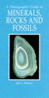 A Photographic Guide to Minerals, Rocks and Fossils 1853689548 Book Cover