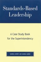 Standards-Based Leadership: A Case Study Book for the Superintendency 081084608X Book Cover