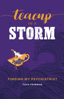 Teacup in a Storm: Finding My Psychiatrist 1837961247 Book Cover