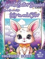 Magical Easter Bunnies Hop in and Color: Comfort Book For ages 8 to Adults. HOP IN AND COLOR THE BUNNIES Fun Coloring Book. B0CVS56L8Y Book Cover