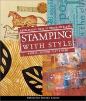 Stamping with Style: Sensational Ways to Decorate Paper, Fabric, Polymer Clay & More 1579903800 Book Cover