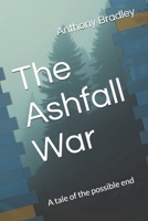 The Ashfall War: A tale of the possible end B0F43M5KYP Book Cover