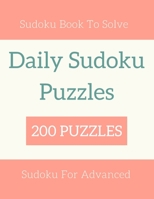 Daily Sudoku Puzzles: Advanced Sudoku Book, 200 Sudoku Puzzles With Solution, Sudoku Book To Solve, Sudoku One Puzzle Per Page, Advanced Sudoku Puzzles Book, Sudoku Puzzles Book Hard Level. B089TWRWTL Book Cover