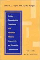 Building Communicative Competence With Individuals Who Use Augmentative and Alternative Communication 1557663246 Book Cover