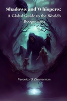 Shadows and Whispers:: A Global Guide to the World's Boogeymen B0FRNR13TS Book Cover