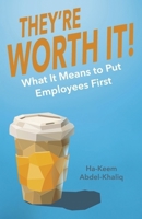 They're Worth It!: What It Means to Put Employees First (You're Worth It!You're Worth It!You're Worth It!You're Worth It!You're Worth It!) B0GJ2XM828 Book Cover