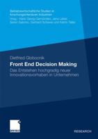 Front End Decision Making: Das Entstehen Hochgradig Neuer Innovationsvorhaben in Unternehmen 3834924555 Book Cover