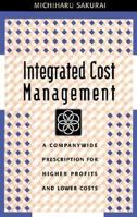 Integrated Cost Management: A Companywide Prescription for Higher Profits and Lower Costs 1563270544 Book Cover