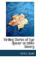 Thrilling Stories of Eye Opener on White Slavery 1017296162 Book Cover
