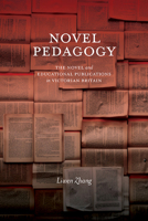 Novel Pedagogy: The Novel and Educational Publications in Victorian Britain 1438499736 Book Cover