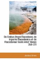 De Finibus Regni Macedonni, de Imperio Macedonico et de Macedoniae Sociis inter Annos 359-221 1103987887 Book Cover