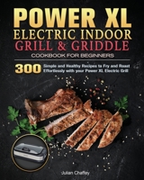 Power XL Electric Indoor Grill and Griddle Cookbook for Beginners 1801248443 Book Cover