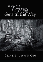 When Grey Gets in the Way 1964804809 Book Cover