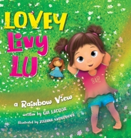 Lovey Livy Lu: A Rainbow View 0578949628 Book Cover