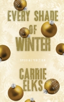Every Shade Of Winter: Alternative Cover Edition (Winterville Alternative Cover Paperbacks) 1916516246 Book Cover