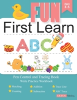 Fun First Learn Write Practice Workbook: Pen Control and Tracing Book: Activity, Matching, Counting, Addition and Subtraction, Trace Line, Coloring Bo B088JK3HL7 Book Cover