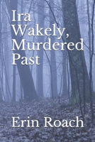 Ira Wakely, Murdered Past B096TJDFT5 Book Cover