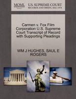 Carmen v. Fox Film Corporation U.S. Supreme Court Transcript of Record with Supporting Pleadings 1270108859 Book Cover