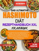 DAS ULTIMATIVE HASHIMOTO-DIÄT-REZEPTHANDBUCH XXL FÜR ANFÄNGER: Eine umfassende Sammlung schilddrüsenfreundlicher Rezepte und strukturierter ... Entzündu... B0GMR9M5HK Book Cover