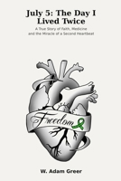 July 5: The Day I Lived Twice: A True Story of Faith, Medicine and the Miracle of a Second Heartbeat B0GNST2SVX Book Cover