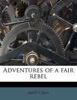 Adventures of a fair rebel 0548841705 Book Cover