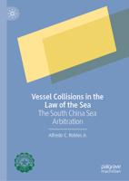 Vessel Collisions in the Law of the Sea: The South China Sea Arbitration 9811697922 Book Cover