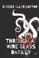 Through A Wine Glass Darkly 1798138212 Book Cover