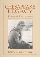 Chesapeake Legacy: Tools and Traditions 0764335952 Book Cover